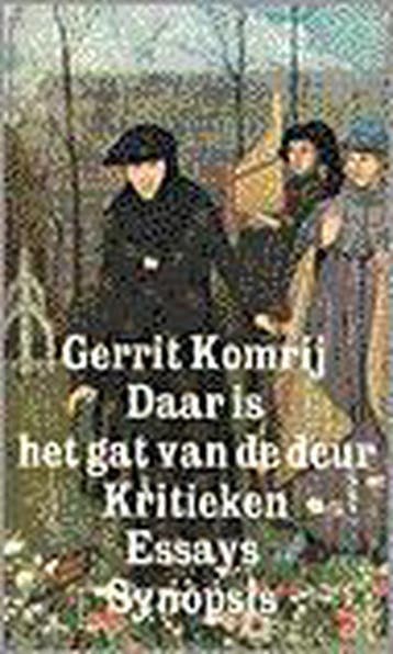 Daar is het gat van de deur / Synopsis - Gerrit Komrij, Verzenden, Gelezen, Gerrit Komrij