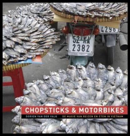Chopsticks en motorbikes | 9789021549149 | VALK, D. van der, Boeken, Reisverhalen, Zo goed als nieuw
