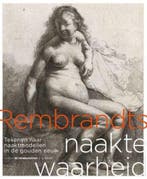 Rembrandts naakte waarheid 9789462581333, Verzenden, Zo goed als nieuw