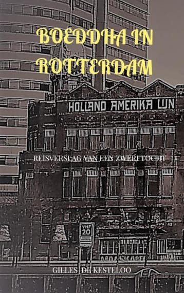 Boeddha in Rotterdam - Gilles De Kesteloo 9789464486230, Verzenden, Gelezen, Gilles De Kesteloo
