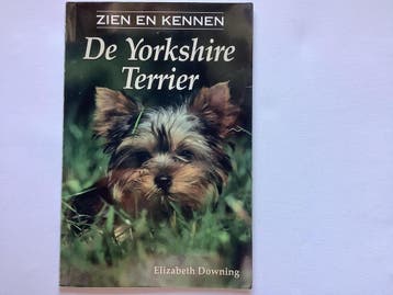 De Yorkshire Terrier / Zien en kennen - E. Downing, Verzenden, Zo goed als nieuw, E. Downing