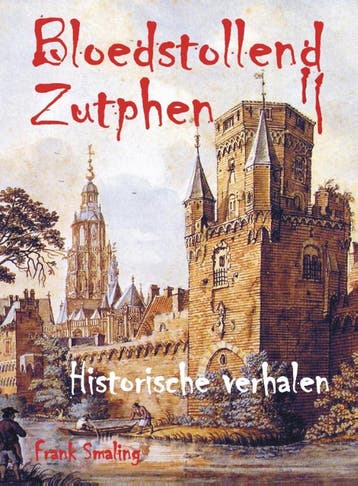Bloedstollend Zutphen - Frank Smaling 9789055124107, Verzenden, Gelezen, Frank Smaling