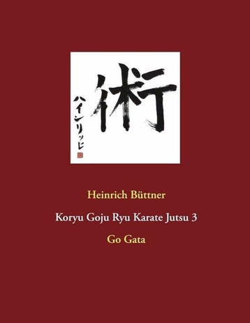9783751968430 Koryu Goju Ryu Karate Jutsu 3, Verzenden, Nieuw, Heinrich Buttner