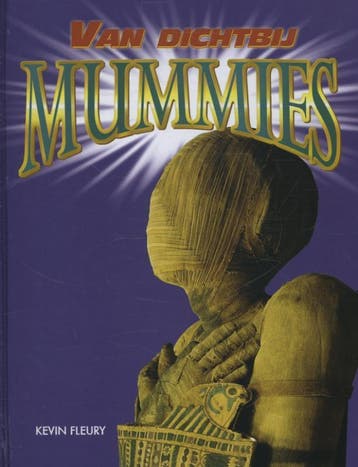 Mummies / Van dichtbij - Kevin Fleury 9789055662814, Verzenden, Gelezen, Kevin Fleury