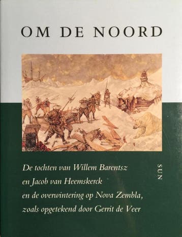 OM DE NOORD (WILLEM BARENTZ OP NOVA ZEMBLA) - G. de Veer, Boeken, Verzenden, Gelezen, G. de Veer