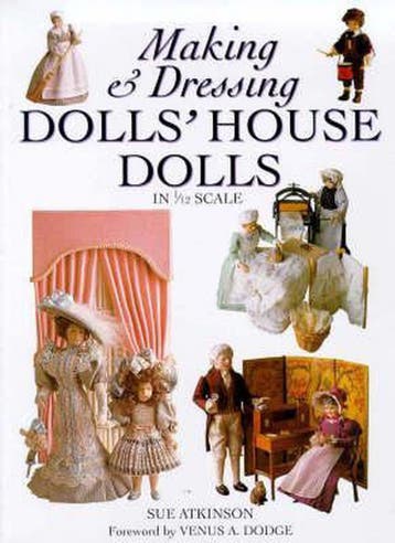 Making And Dressing Dolls House Dolls - Sue Atkinson, Verzenden, Gelezen, Sue Atkinson
