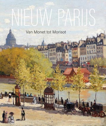 Nieuw Parijs – Van Monet Tot Morisot | Nieuw, Ophalen of Verzenden, Nieuw, Frouke van Dijke; Alexander Eiling; Judit Geskó