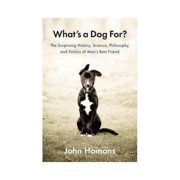 Whats a Dog For? 9781594205156 John Homans, Verzenden, Gelezen, John Homans