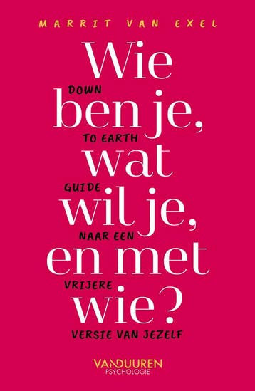 Wie ben je, wat wil je en met wie? 9789493480001, Verzenden, Zo goed als nieuw, Marrit van Exel