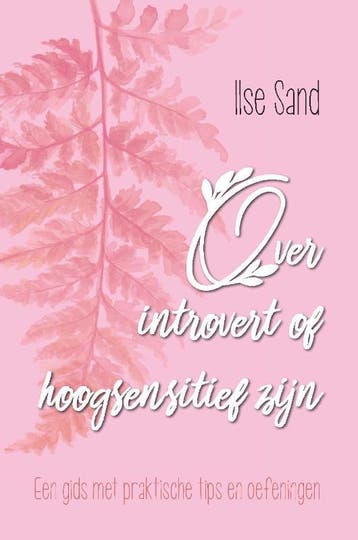 Over Introvert Of Hoogsensitief Zijn | Ilse Sand | Nieuw, Ophalen of Verzenden, Nieuw, Ilse Sand
