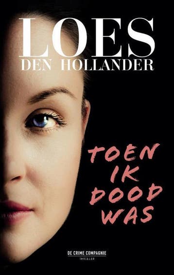 Toen ik dood was - Loes den Hollander 9789461094025, Verzenden, Gelezen, Loes den Hollander