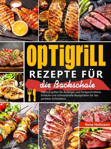 Optigrill Rezepte Für Die Backschale | René Hofmann | Nieuw, Ophalen of Verzenden, Nieuw, René Hofmann