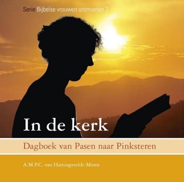 In de kerk / Bijbelse vrouwen ontmoeten / 3 9789462789098, Boeken, Godsdienst en Theologie, Verzenden, Gelezen, A.M.P.C. van Hartingsveldt-Moree