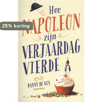 Hoe Napoleon zijn verjaardag vierde 9789022331132, Verzenden, Zo goed als nieuw, Danny de Vos