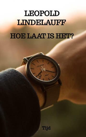 Hoe laat is het? - Leopold Lindelauff 9789403709437, Verzenden, Gelezen, Leopold Lindelauff