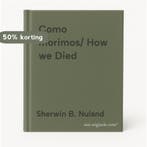 Como morimos/ How we Died 9788420694191 Sherwin B. Nuland, Verzenden, Zo goed als nieuw, Sherwin B. Nuland