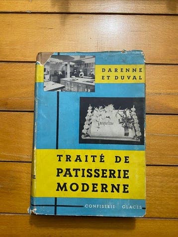 Émile Darenne; Émile Duval - Traité de Pâtisserie Moderne -