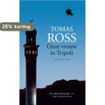 Onze vrouw in Tripoli 9789023471530 Tomas Ross, Verzenden, Gelezen, Tomas Ross