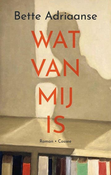 Wat van mij is - Bette Adriaanse 9789464520989, Verzenden, Zo goed als nieuw, Bette Adriaanse