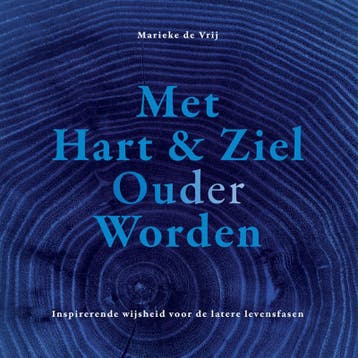 Met hart & ziel ouder worden - Marieke de Vrij 9789077326169, Verzenden, Zo goed als nieuw, Marieke de Vrij