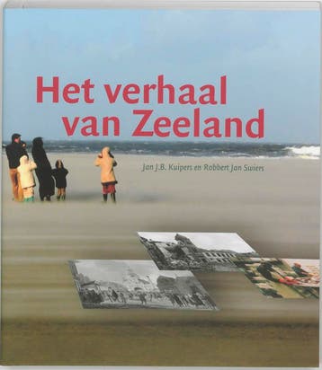 Het verhaal van Zeeland 9789065508430 J.B. Kuipers, Verzenden, Zo goed als nieuw, J.B. Kuipers