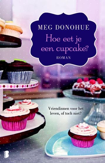 Hoe eet je een cupcake? - Meg Donohue 9789022562888, Boeken, Verzenden, Gelezen, Meg Donohue