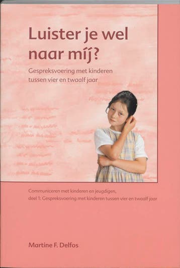 Luister je wel naar mij? / Communiceren met kinderen en, Verzenden, Gelezen, M.F. Delfos