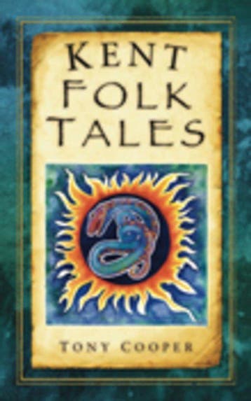 Kent Folk Tales - Tony Cooper 9780752459332, Verzenden, Gelezen, Tony Cooper