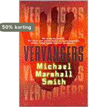 Vervangers - Michael  Marshall Smith 9789024503360, Verzenden, Gelezen, Michael  Marshall Smith