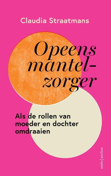 Opeens mantelzorger (9789026365973, Claudia Straatmans), Verzenden, Nieuw