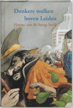 Donkere wolken boven Leiden 9789033118265, Boeken, Kinderboeken | Jeugd | onder 10 jaar, Verzenden, Zo goed als nieuw, Hanny van de Steeg-Stolk