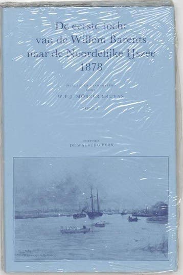 Eerste tocht van de Willem Barents naar de Noordelijke, Boeken, Verzenden, Gelezen, W.F.J. Morzer Bruyns