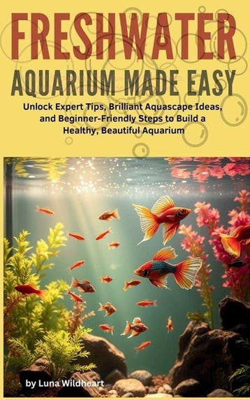 9798995171874 Freshwater Aquarium Made Easy, Verzenden, Nieuw, Luna Wildheart