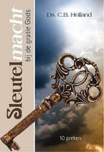 C.B. Holland, Sleutelmacht bij de gratie Gods - 10 preken, C.B. Holland, Nieuw, Christendom | Protestants, Ophalen of Verzenden