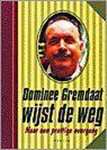 Dominee Gremdaat wijst de weg - E. Gremdaat 9789057590931, Verzenden, Zo goed als nieuw, E. Gremdaat