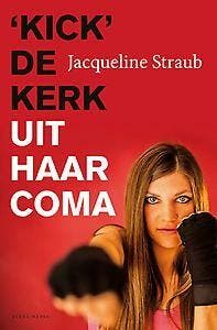 Kick de kerk uit haar coma - Jacqueline Straub, Verzenden, Gelezen, Jacqueline Straub