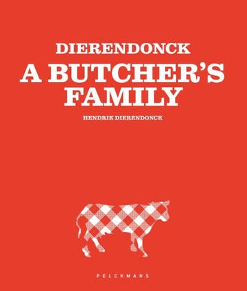 Dierendonck- A ButcherS Family | Hendrik Dierendonck, Boeken, Ophalen of Verzenden, Nieuw, Hendrik Dierendonck