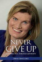 Never Give Up! 9780992744205 Nikki Sinclaire, Boeken, Verzenden, Zo goed als nieuw, Nikki Sinclaire