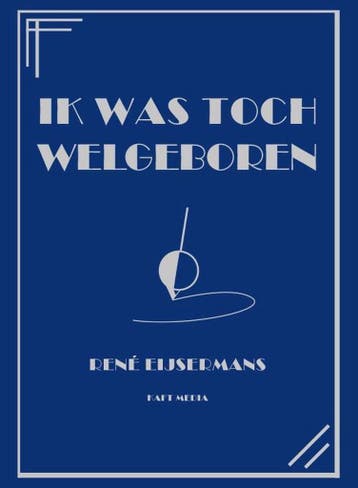 Ik was toch welgeboren - René Eijsermans 9789491061660, Verzenden, Zo goed als nieuw, René Eijsermans