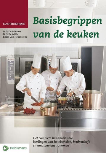 Basisbegrippen van de keuken / Gastronomie - Dirk De, Boeken, Verzenden, Gelezen, Dirk De Schutter