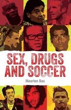 Sex, drugs & soccer 9789402600827 Maarten Bax, Verzenden, Zo goed als nieuw, Maarten Bax
