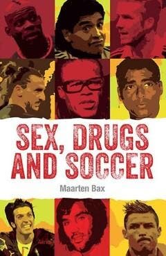 Sex, drugs & soccer - Maarten Bax 9789402600827, Verzenden, Zo goed als nieuw, Maarten Bax