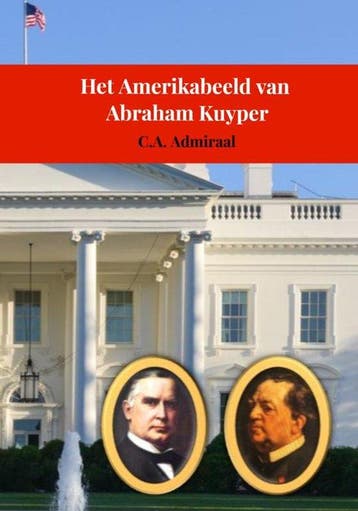9789403769523 Het Amerikabeeld van Abraham Kuyper, Boeken, Verzenden, Nieuw, C.A. Admiraal