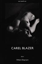 Een beeld van Carel Blazer / Een beeld van / 3 9789075244045, Boeken, Verzenden, Gelezen, W. Diepraam