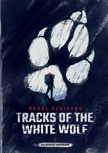 9789090341668 Tracks of the White Wolf Raoul Kluivers, Verzenden, Nieuw, Raoul Kluivers