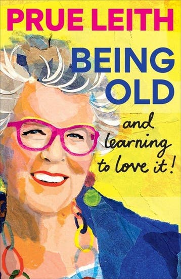 9781804193747 Being Old...and Learning To Love It!, Verzenden, Nieuw, Prue Leith