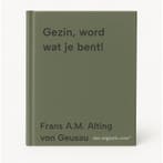 Gezin, word wat je bent! 9789491991592, Boeken, Verzenden, Zo goed als nieuw, Frans A.M. Alting von Geusau