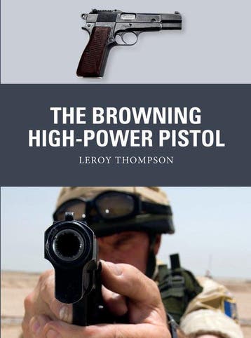 9781472838094 The Browning HighPower Pistol Weapon, Boeken, Verzenden, Nieuw, Leroy Thompson