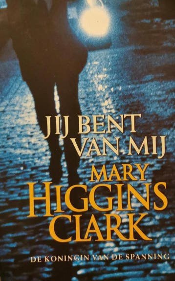 Jij bent van mij 9789024534319 Mary Higgins Clark, Verzenden, Gelezen, Mary Higgins Clark