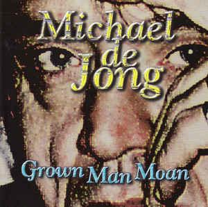 cd - Michael De Jong - Grown Man Moan, Verzenden, Zo goed als nieuw